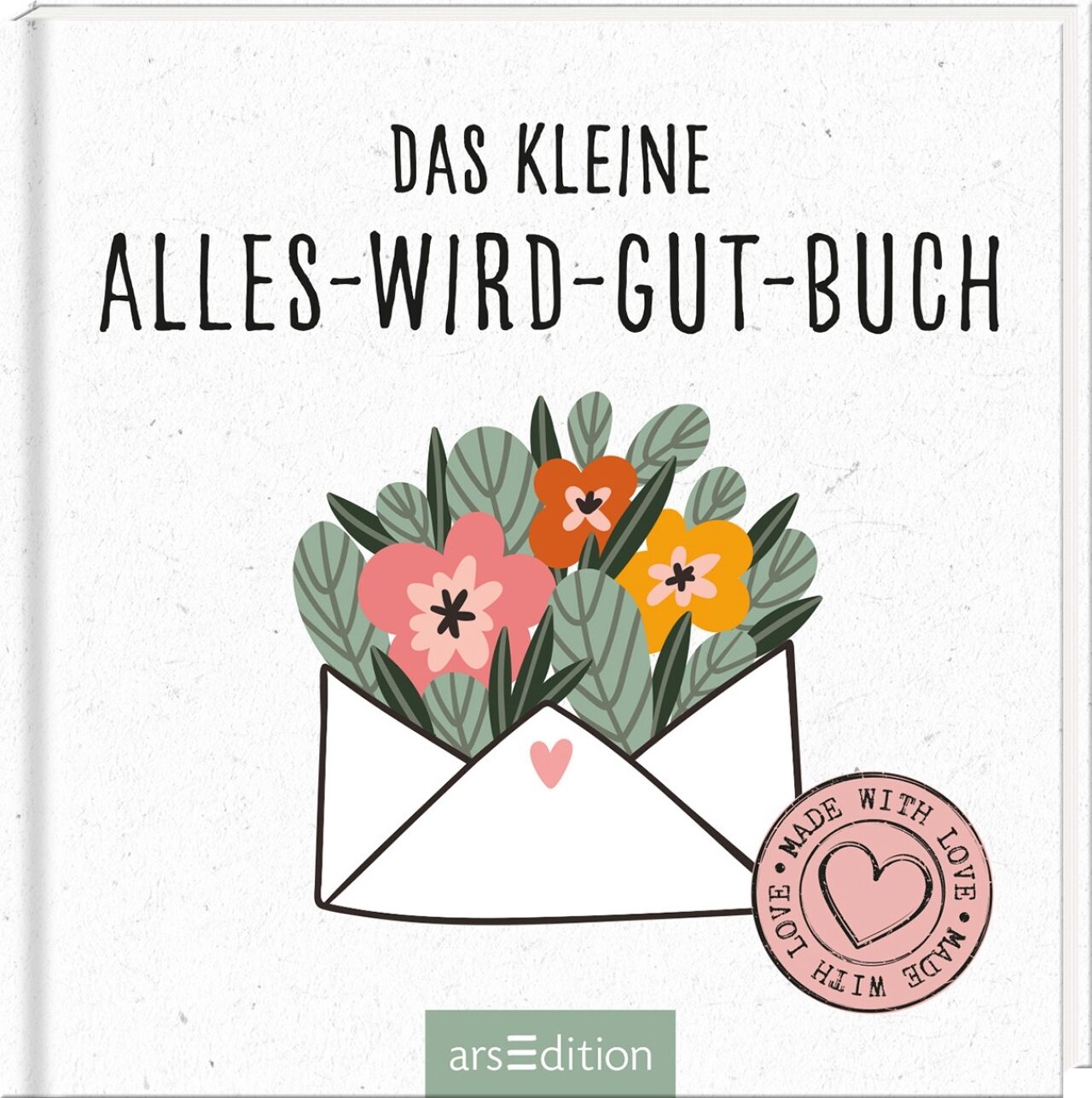 Ars Edition Arsedition 134655 Das Kleine Alles-Wird-Gut-Buch